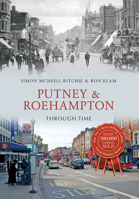 Putney & Roehampton Through Time - McNeill-Ritchie, Simon, and Elam, Ron