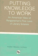 Putting Knowledge to Work: An American View of Ranganathan's Five Laws of Library Science
