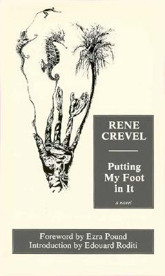 Putting My Foot in It - Crevel, Rene, and Buckley, Thomas (Translated by), and Pound, Ezra (Foreword by)