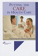 Putting the Care in Health Care: Improving the Patient Experience