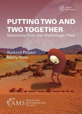 Putting Two and Two Together: Selections from the Mathologer Files - Polster, Burkard, and Ross, Marty