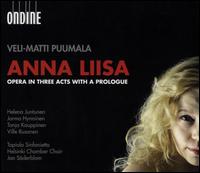 Puumala: Anna Liisa - Anu Hostikka (soprano); Helena Juntunen (soprano); Jorma Hynninen (baritone); Jouni Kokora (bass); Juha Hostikka (baritone);...
