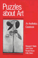 Puzzles about Art: An Aesthetics Casebook