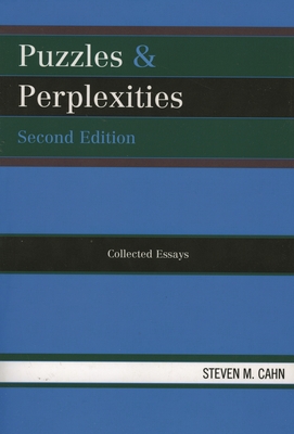 Puzzles & Perplexities: Collected Essays - Cahn, Steven M
