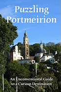 Puzzling Portmeirion: An Unconventional Guide to a Curious Destination
