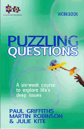 Puzzling Questions, Workbook: A six-week course to explore life's deep issues