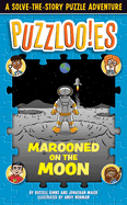 Puzzlooies! Marooned on the Moon: A Solve-The-Story Puzzle Adventure