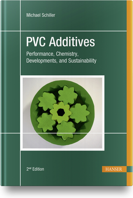 PVC Additives: Performance, Chemistry, Developments, and Sustainability - Schiller, Michael