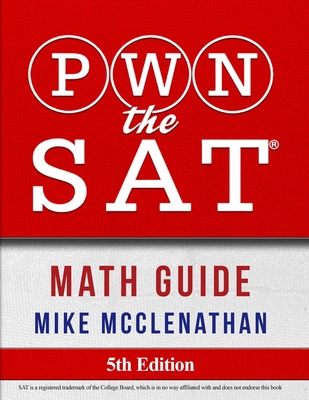 PWN the SAT: Math Guide - McClenathan, Mike