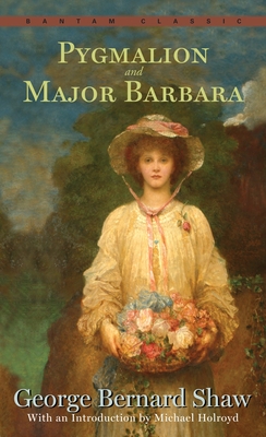 Pygmalion and Major Barbara - Shaw, George Bernard