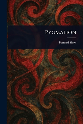 Pygmalion - Shaw, Bernard