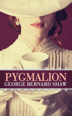 Pygmalion - Shaw, George Bernard