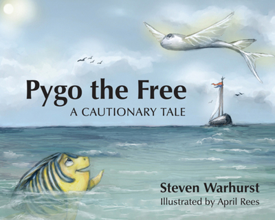 Pygo the Free: A Cautionary Tale - Warhurst, Steven
