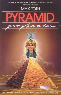 Pyramid Prophecies - Toth, Max