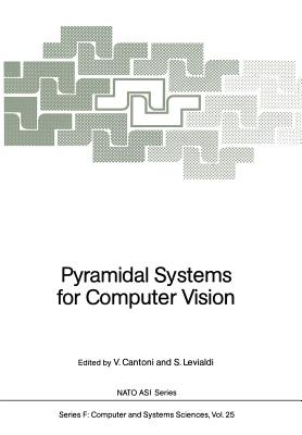 Pyramidal Systems for Computer Vision - Cantoni, Virginio (Editor), and Levialdi, Stefano (Editor)