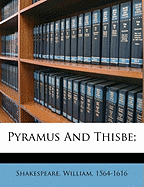 Pyramus and Thisbe;