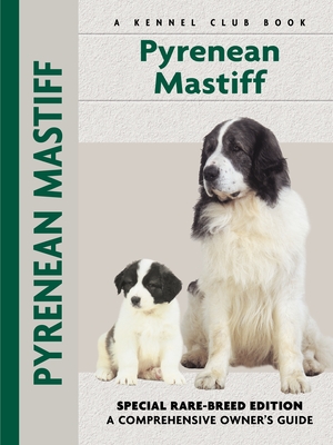 Pyrenean Mastiff: A Comprehensive Owner's Guide - De Lima-Neto, Christina