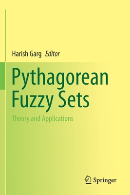 Pythagorean Fuzzy Sets: Theory and Applications - Garg, Harish (Editor)