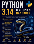 Python 3.14 Developer's Handbook: Build Professional Applications, Automate Tasks, and Master Industry-Ready Coding Skills