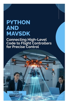 Python and MAVSDK: Connecting High-Level Code to Flight Controllers for Precise Control - Haagenrud, Thom