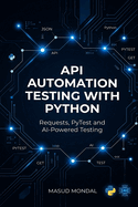 Python API Automation Testing: Requests, PyTest & AI for Real-World Projects