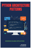 Python Architecture Patterns: Designing Scalable Applications
