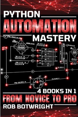 Python Automation Mastery: From Novice To Pro - Botwright, Rob