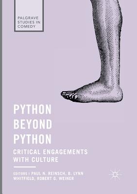 Python Beyond Python: Critical Engagements with Culture - Reinsch, Paul N (Editor), and Whitfield, B Lynn (Editor), and Weiner, Robert G (Editor)