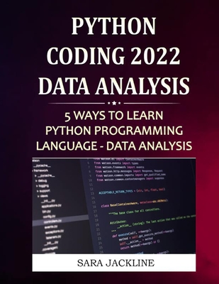 Python Coding 2022: Data Analysis: 5 Ways To Learn Python Programming Language - Data Analysis - Jackline, Sara