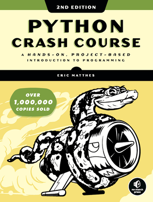 Python Crash Course, 2nd Edition: A Hands-On, Project-Based Introduction to Programming - Matthes, Eric