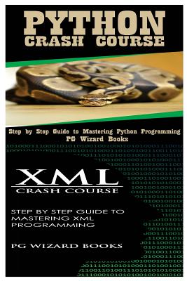 Python Crash Course + XML Crash Course - Pg Wizard Books