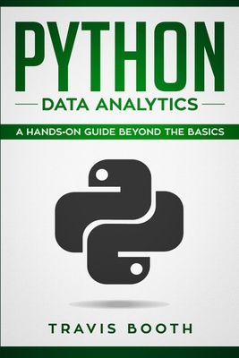 Python Data Analytics: A Hands on Guide Beyond The Basics - Booth, Travis
