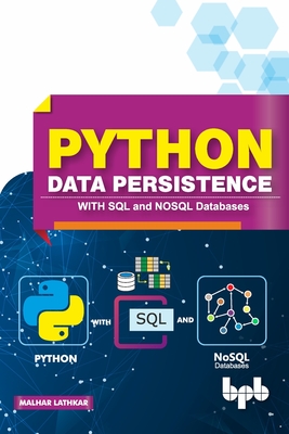 Python Data Persistence: With SQL and NOSQL Databases - Lathkar, Malhar