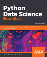 Python Data Science Essentials: A practitioner's guide covering essential data science principles, tools, and techniques