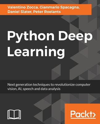 Python Deep Learning - Zocca, Valentino, and Spacagna, Gianmario, and Slater, Daniel