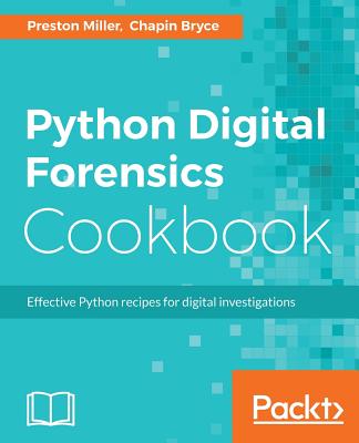 Python Digital Forensics Cookbook - Miller, Preston, and Bryce, Chapin