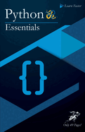 Python Essentials: Python Crash Course in Only 49 Pages! No More Hundreds of Pages for Learning the Python Basics. (Black & White Version)