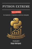 Python Extreme Data Science: Do Essencial ? Engenharia Anal?tica Avan?ada