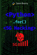 Python for 5G Hacking: Exploiting Next-Gen Networks