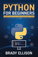 Python for Beginners: A crash course to learn Python Programming in 1 Week