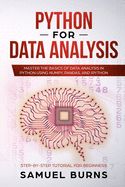 Python for Data Analysis: Master the Basics of Data Analysis in Python Using Numpy, Pandas and Ipython