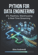 Python for Data Engineering: ETL Pipelines, Warehousing & Real-Time Streaming