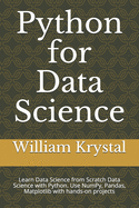 Python for Data Science: Learn Data Science from Scratch Data Science with Python. Use NumPy, Pandas, Matplotlib with hands-on projects
