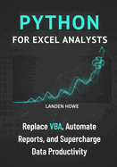Python for Excel Analysts: Replace VBA, Automate Reports, and Supercharge Data Productivity