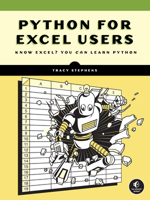 Python for Excel Users: Know Excel? You Can Learn Python - Stephens, Tracy