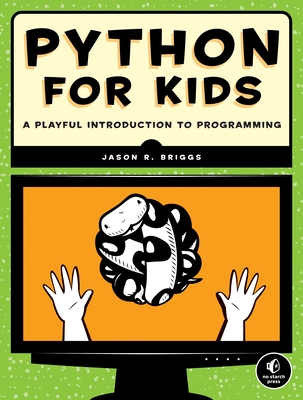 Python for Kids: A Playful Introduction to Programming - Briggs, Jason R