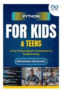 Python for Kids & Teen: A Fun Project-Based Introduction to Programming