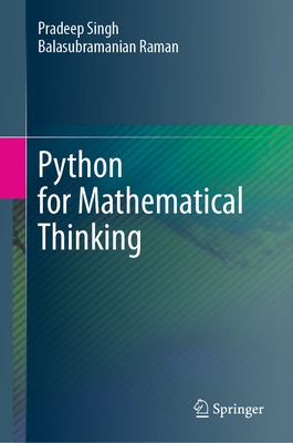 Python for Mathematical Thinking - Singh, Pradeep, and Raman, Balasubramanian