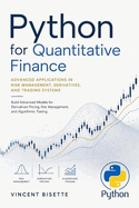 Python for Quantitative Finance: Advanced Applications in Risk Management, Derivatives, and Trading Systems