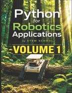 Python for Robotics Applications Volume 1: Hands-On Programming for Intelligent Robots